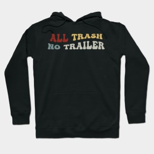 All Trash No Trailer Hoodie